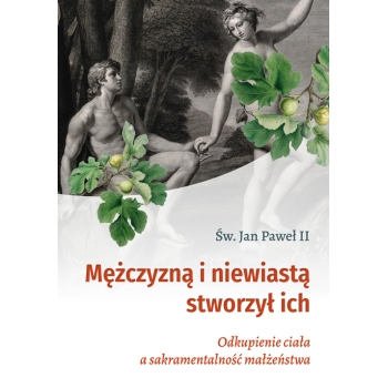 MĘŻCZYZNĄ I NIEWIASTĄ STWORZYŁ ICH – ŚW. JAN PAWEŁ II